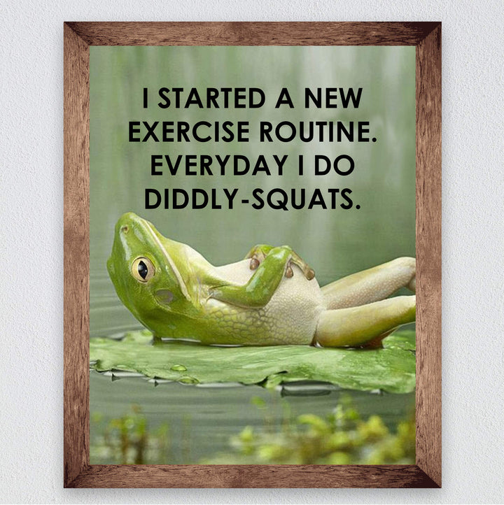 I Started A New Exercise Routine-Diddly Squats Funny Wall Art Sign-8 x 10" Humorous Fitness Poster Print-Ready to Frame. Home-Office-Bar-Shop Decor. Fun Novelty Gift for Sarcastic Friends &amp; Family!