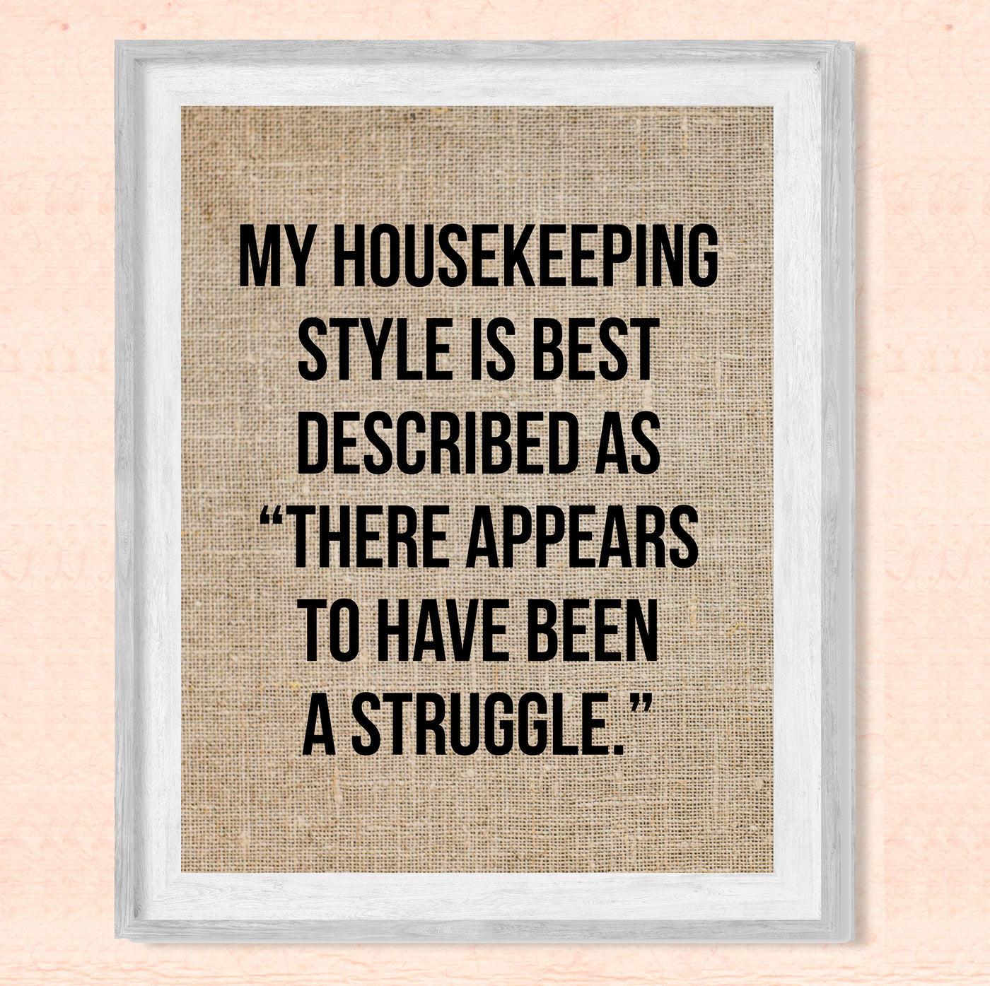 Housekeeping Style Is-Appears to Have Been a Struggle Funny Wall Sign-8 x 10" Rustic Typographic Art Print-Ready to Frame. Humorous Family Decor for Home-Farmhouse. Great Welcome Sign and Fun Gift!