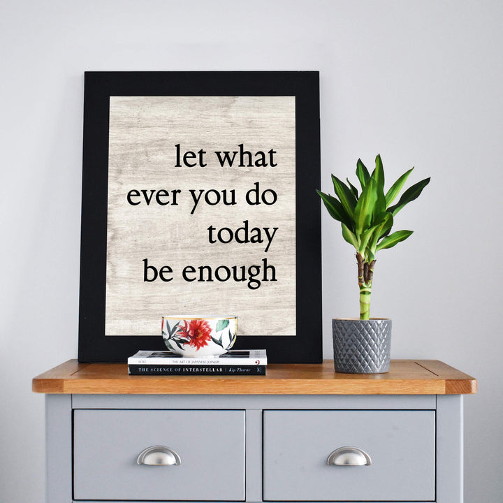 Let Whatever You Do Today Be Enough-Positive Wall Art -8 x 10" Modern Typographic Poster Print-Ready to Frame. Inspirational Sign for Home-Office-Classroom-Dorm Decor. Great Motivational Gift!