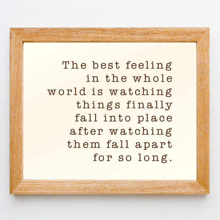Best Feeling In Whole World-Watching Things Fall Into Place Inspirational Life Quotes -10 x 8" Motivational Wall Art Print-Ready to Frame. Home-Office-Studio-Dorm Decor. Great Sign for Inspiration!