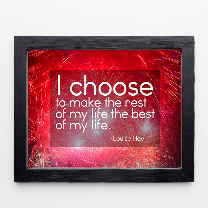 Choose to Make the Rest of My Life the Best of My Life-Louise Hay Quotes Wall Sign -10 x 8" Inspirational Art Print-Ready to Frame. Positive Home-Office-Studio-Dorm Decor. Great Motivational Gift!