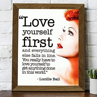 Lucille Ball Quotes-"Love Yourself First-Everything Else Falls In Line" Inspirational Wall Art Sign -8 x 10"