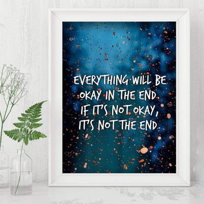 Everything Will Be Okay in the End Inspirational Quotes Wall Sign -8 x 10" Abstract Art Poster Print -Ready to Frame. Motivational Home-Office-Studio-Dorm Decor. Great Reminder for Inspiration!