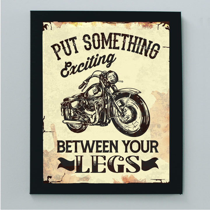 Put Something Exciting Between Your Legs Funny Motorcycle Wall Art -8x10" Biker Print -Ready to Frame. Retro Home-Office-Bar-Cave-Garage Decor. Great Gift for Bike Lovers! Printed on Photo Paper.
