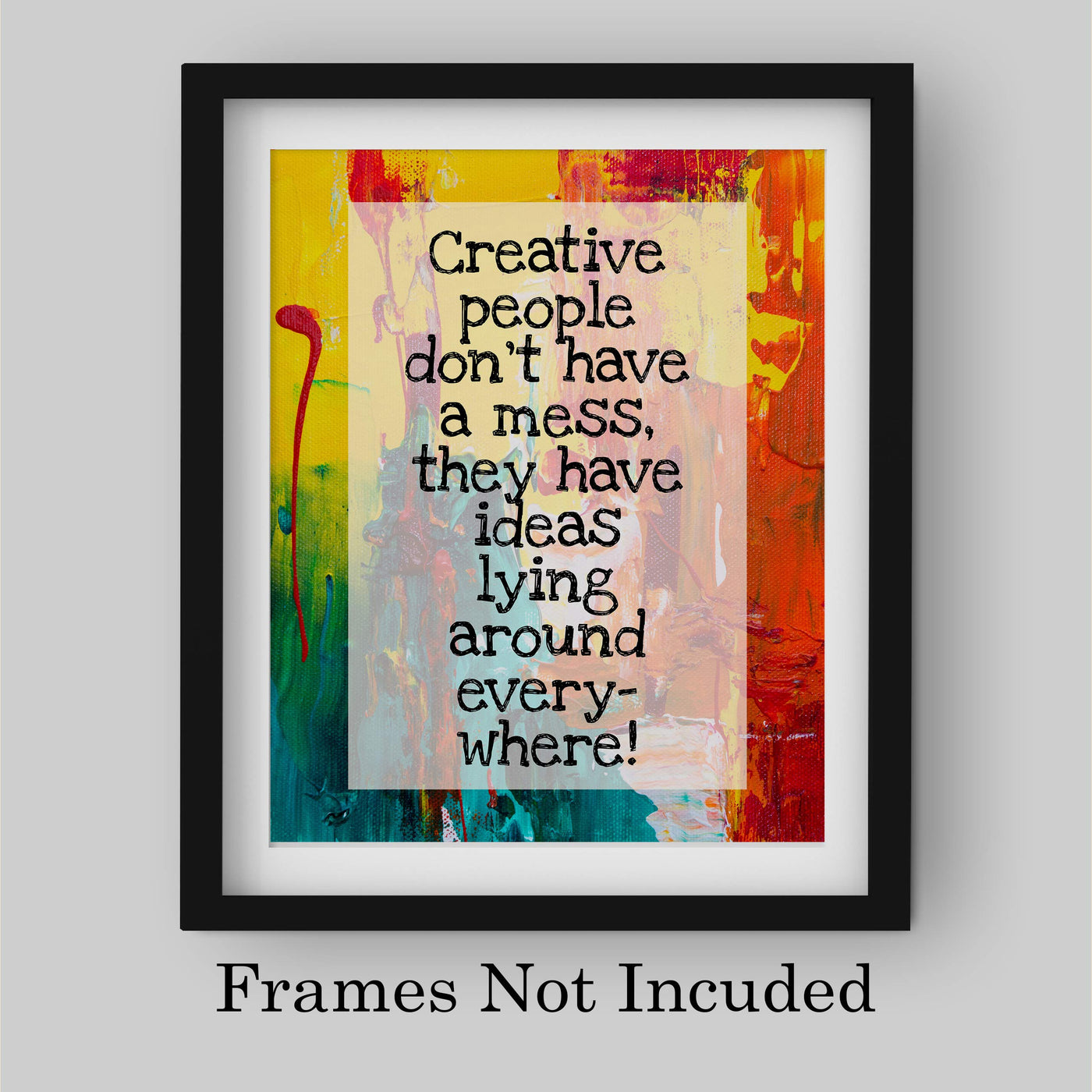 Creative People-Have Ideas Lying Around Everywhere Funny Quotes Wall Sign -8 x 10" Abstract Art Print -Ready to Frame. Inspirational Home-Office-Studio-Dorm Decor. Great Gift for Artists!