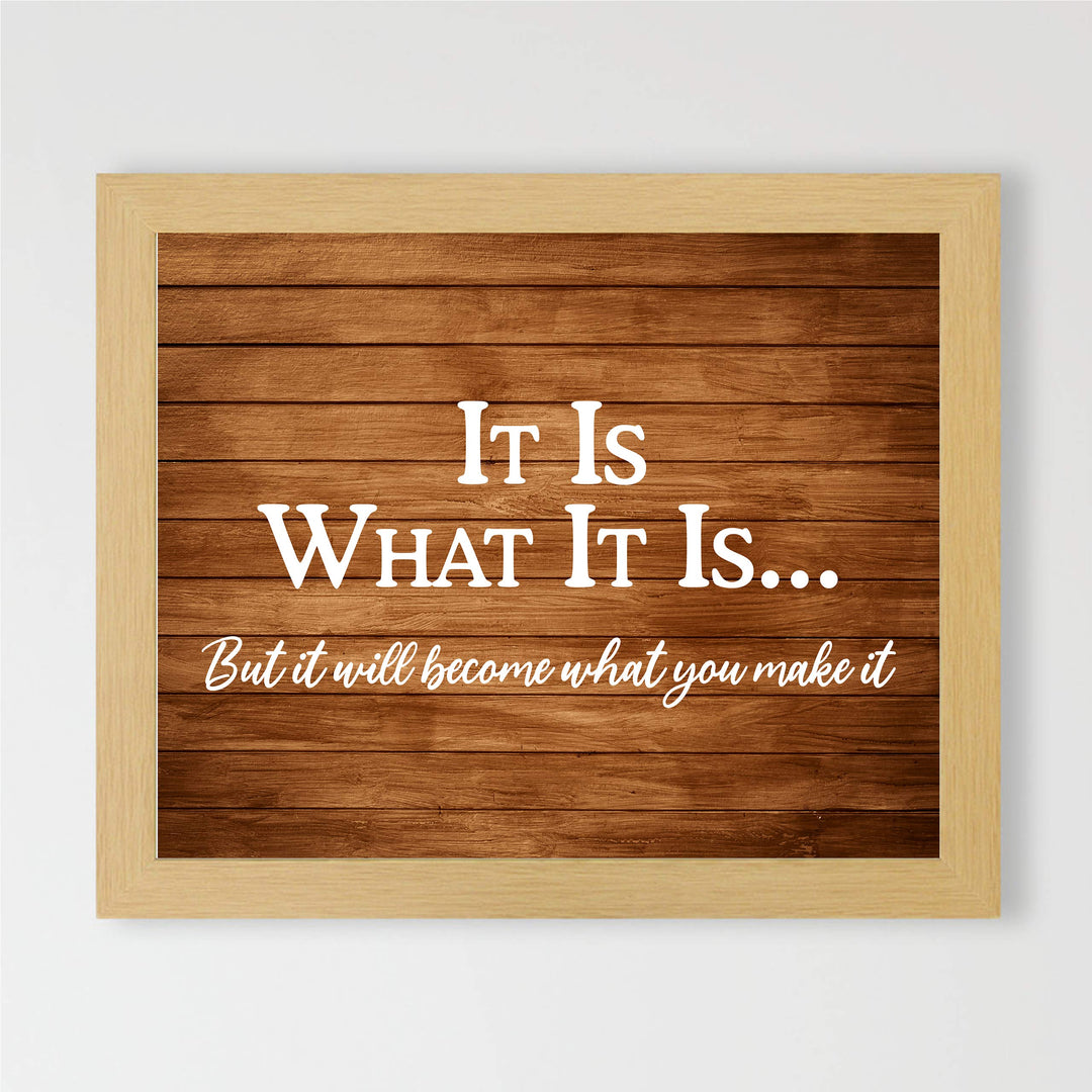 ?It Will Become What You Make It? Motivational Wall Art-10 x 8" Replica Wood Design Poster Print-Ready to Frame. Inspirational Home-Office-School-Dorm Decor. Perfect for Motivation! Printed on Paper.