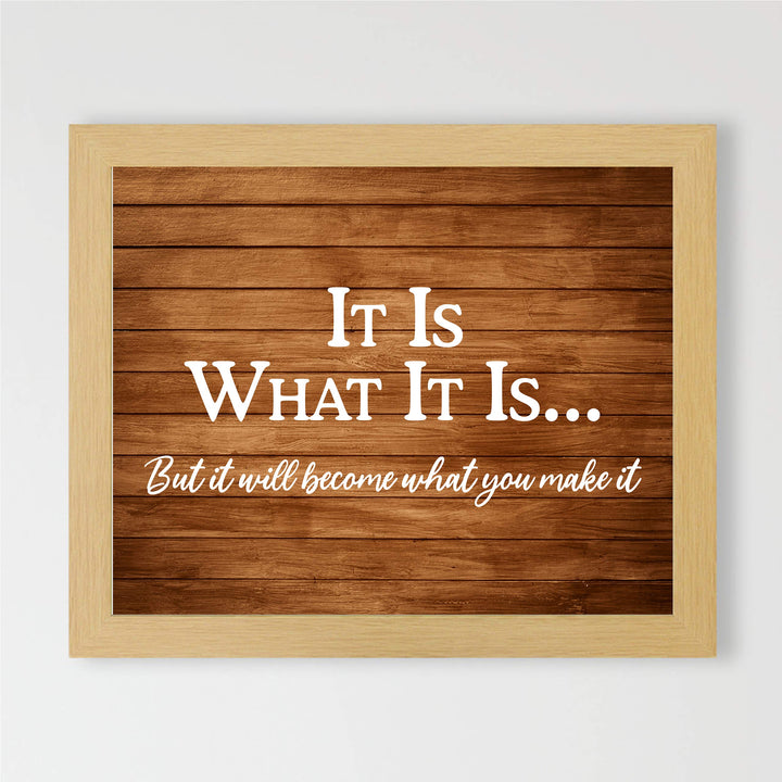 ?It Will Become What You Make It? Motivational Wall Art-10 x 8" Replica Wood Design Poster Print-Ready to Frame. Inspirational Home-Office-School-Dorm Decor. Perfect for Motivation! Printed on Paper.