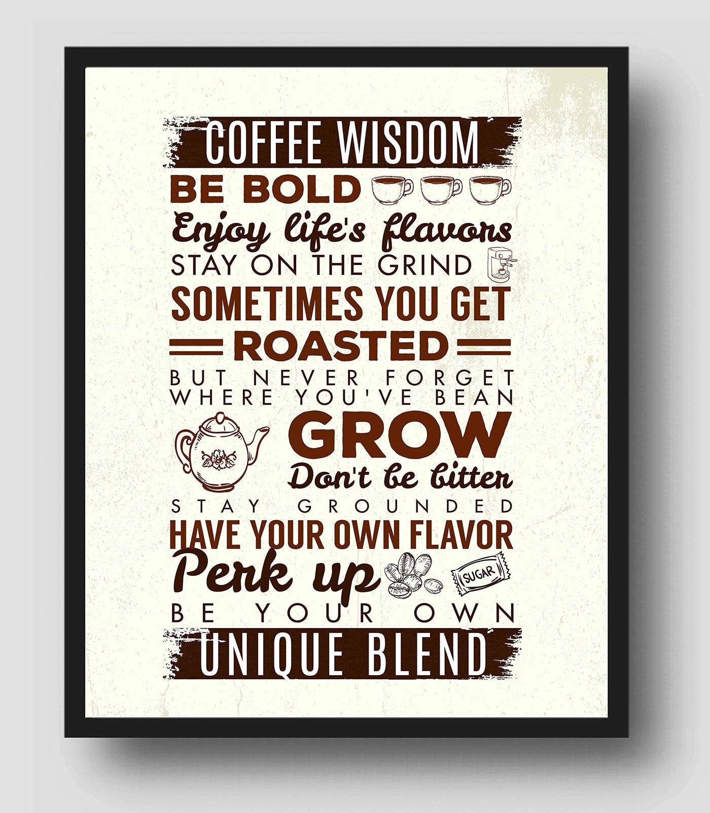 Coffee Wisdom-Unique Blend- Funny Coffee Sign - 11 x 14" Inspirational Wall Art Print-Ready to Frame. Humorous Poster Print for Home-Office-Restaurant-Cafe D?cor. Perfect Gift for Coffee Lovers!