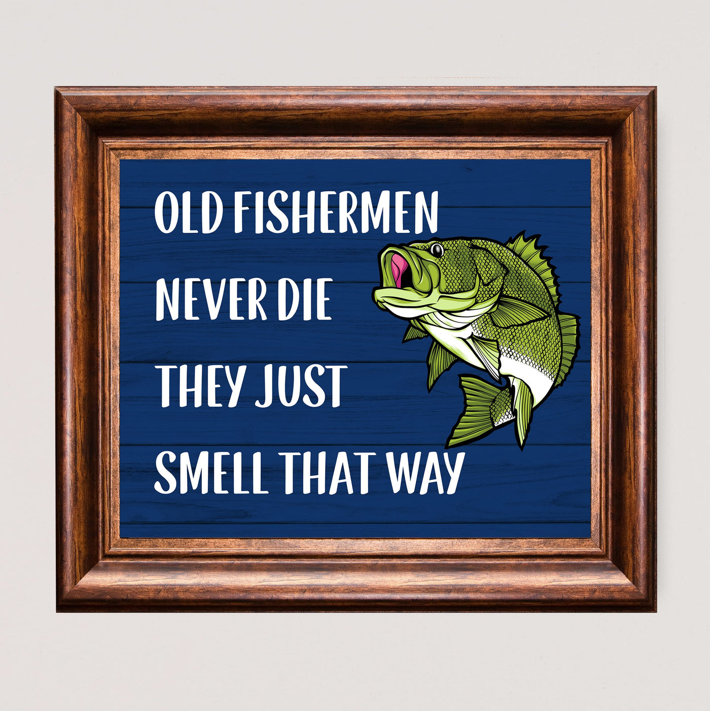 Old Fishermen Never Die-Just Smell That Way-Funny Fishing Wall Sign -10 x 8" Rustic Art Print w/Green Bass Fish Image -Ready to Frame. Home-Cabin-Lodge-Lake House Decor. Printed on Photo Paper.