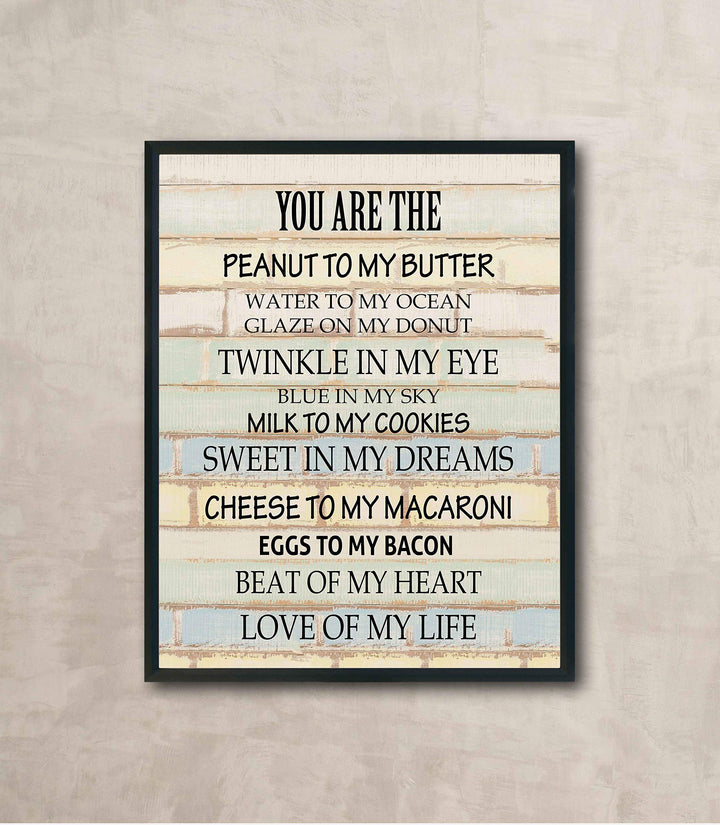 You Are the Peanut to My Butter-Love of My Life-Funny Quotes Love Sign. 11 x 14" Typographic Wall Art Print-Ready to Frame. Humorous Home-Kitchen-Room Decor. Perfect Gift for Fiance-Wife-BFF!