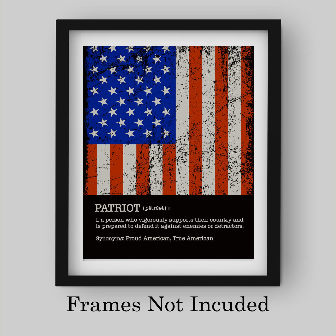 Patriot-A Person Who Vigorously Supports Their Country-Patriotic Distressed American Flag Art-8x10" Political Liberty & Freedom Wall Print-Ready to Frame. Perfect Home-Office-School-Bar-Cave Decor!