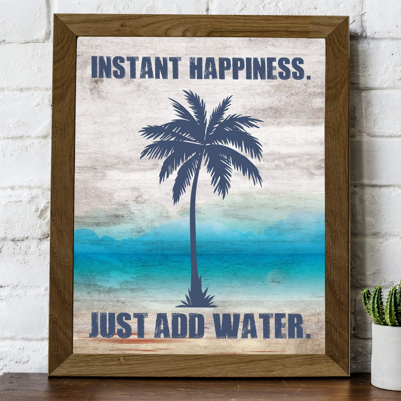 Instant Happiness-Just Add Water Fun Beach Themed Sign -8 x 10" Palm Tree Wall Art Print-Ready to Frame. Rustic Wood Design. Perfect Home-Beach House-Ocean Theme Decor! Printed on Photo Paper.