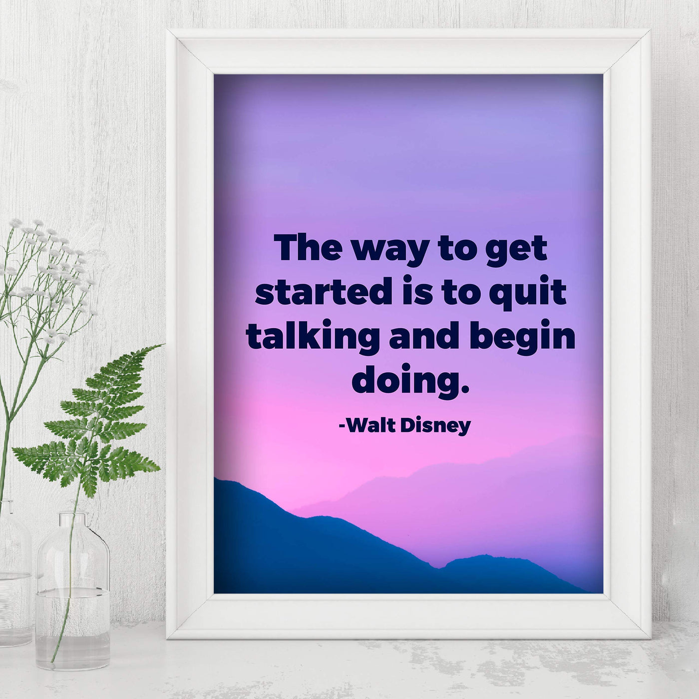 Walt Disney Quotes-"Way to Get Started By Quit Talking-Begin Doing"-Motivational Wall Art -8x10" Typographic Mouintain Landscape Print-Ready to Frame. Inspirational Home-Office-Classroom-Work Decor!