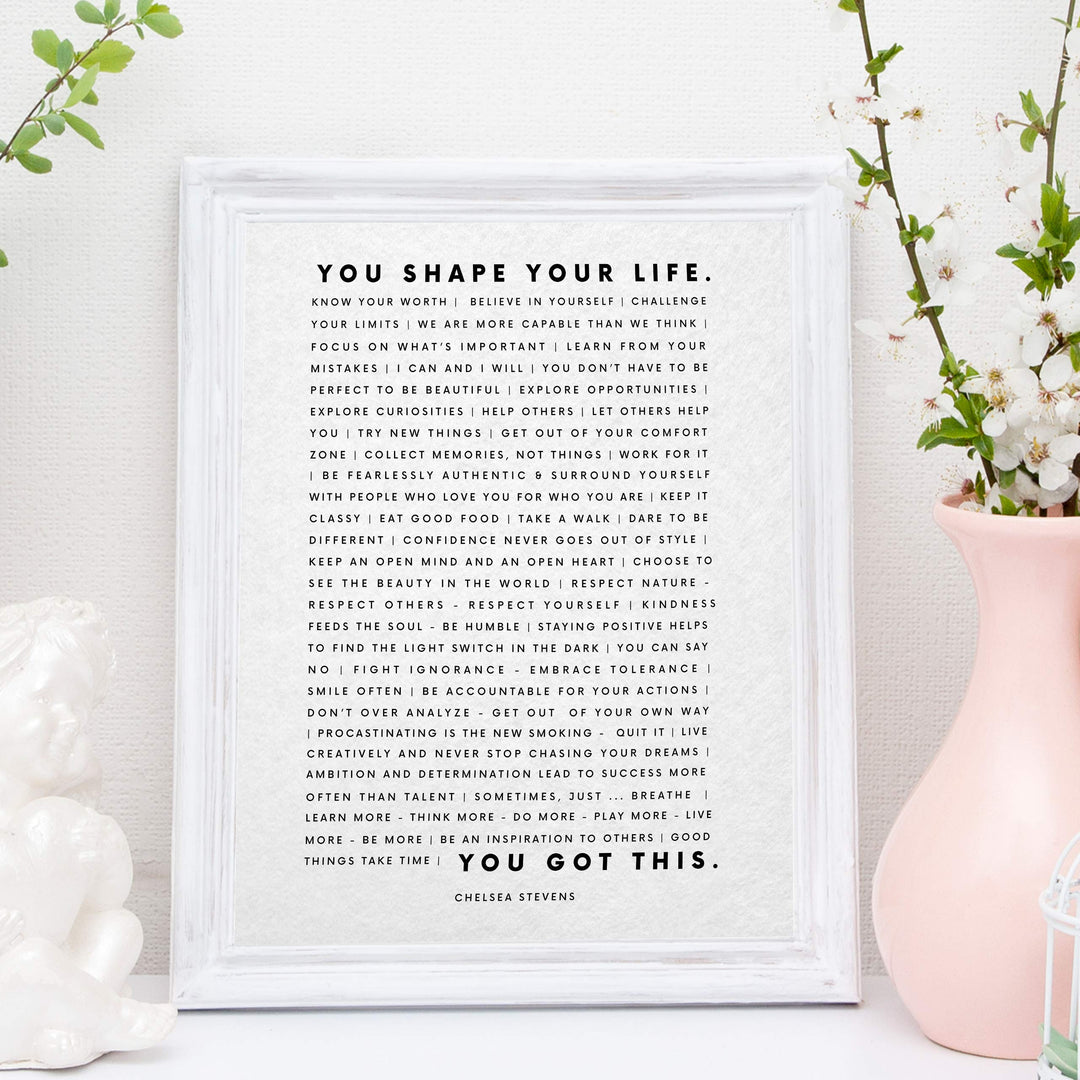 You Shape Your Life-You Got This- Motivational Quotes Wall Art Sign -11 x 14" Inspirational Typographic Print-Ready to Frame. Home-Office-School-Dorm Decor. Great Sign for Motivation &amp; Inspiration!