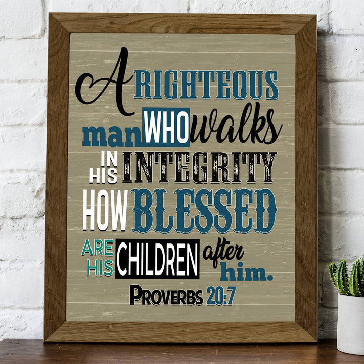 A Righteous Man Who Walks In His Integrity- Proverbs 20:7- Bible Verse Wall Art- 8x10"- Rustic Scripture Wall Print- Ready to Frame. Home - Office Decor. Perfect Christian Gift &amp; Reminder of Faith.
