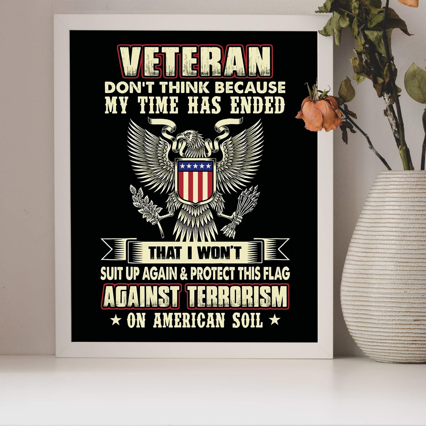 Don't Think I Won't Suit Up Again & Protect This Flag-American Veteran Wall Art -8x10" Patriotic Poster Print-Ready To Frame. Perfect Home-Office-Garage-Bar Decor. Great Gift for Military-Veterans!