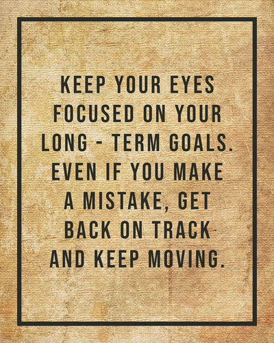 Keep Your Eyes Focused On Long-Term Goals-Motivational Quotes Wall Decor -8 x 10" Vintage Art Print-Ready to Frame. Home-Office-Classroom-Gym Decor. Perfect Desk Sign! Great Inspirational Gift!