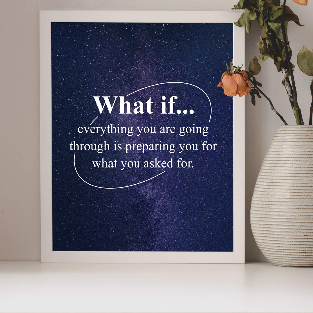 What If Everything You Are Going Through Is Preparing You Motivational Wall Art Quotes -8 x 10" Starry Night Typography Print-Ready to Frame. Inspirational Home-Office-School Decor. Great Gift!
