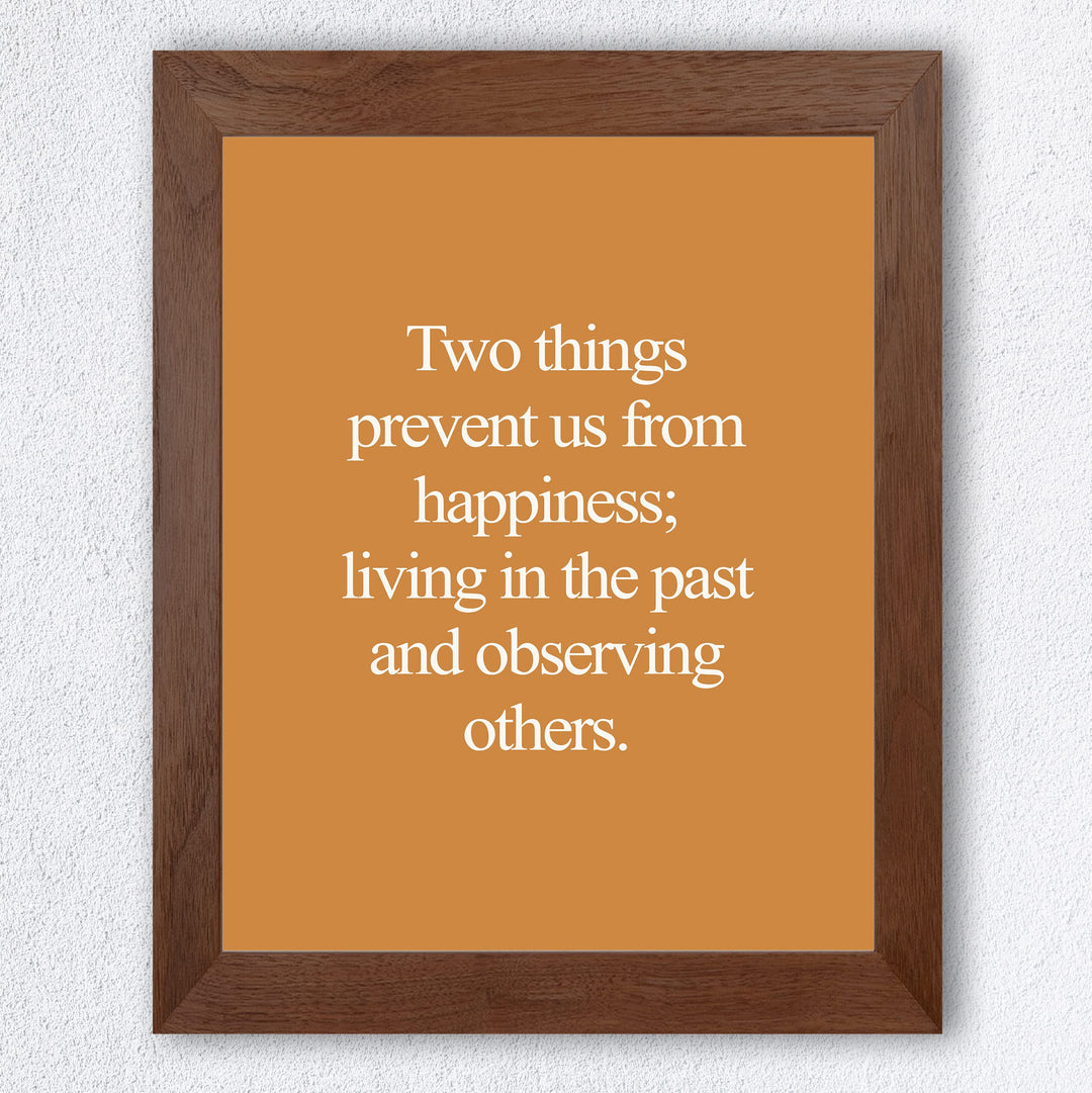 Two Things Prevent Happiness: Living In Past &amp; Observing Others Inspirational Quotes Wall Decor -8 x 10" Motivational Art Print -Ready to Frame. Home-Office-School-Work Decor. Great Life Lesson!
