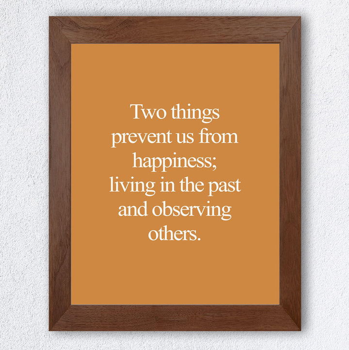 Two Things Prevent Happiness: Living In Past &amp; Observing Others Inspirational Quotes Wall Decor -8 x 10" Motivational Art Print -Ready to Frame. Home-Office-School-Work Decor. Great Life Lesson!