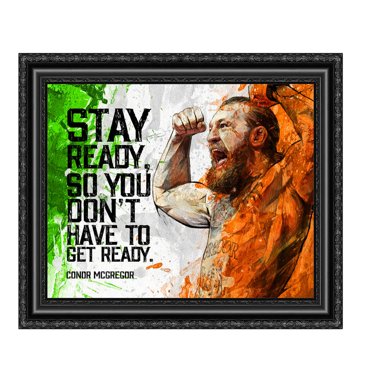 Conor McGregor Quotes-"Stay Ready" -10 x 8" UFC Fighter Poster Print Wall Art -Ready to Frame. Motivational Decoration for Home-Office-School-Man Cave-Gym Decor. Great Gift for MMA Fans!