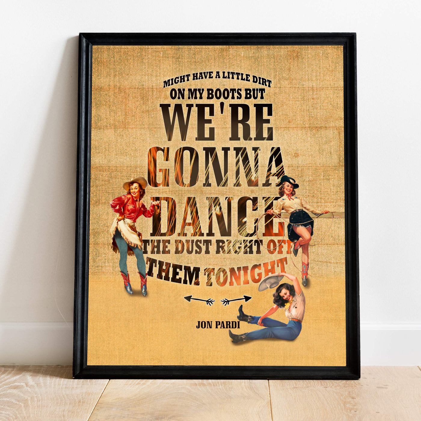 Jon Pardi-"Dirt On My Boots" Song Lyric Wall Art -11 x 14" Rustic Music Print w/Retro Cowgirl Images-Ready to Frame. Perfect Home-Studio-Bar-Dorm-Cave Decor. Great Gift for Country Music Fans!