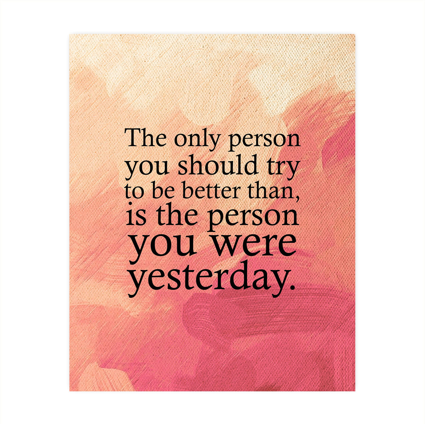 Try to Be Better Than Person You Were Yesterday-Inspirational Quotes Wall Art -8x10" Replica Abstract Painting Print-Ready to Frame. Motivational Decor for Home-Office. Perfect Classroom Sign!