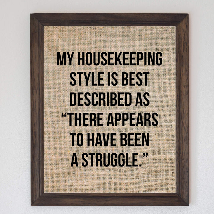 Housekeeping Style Is-Appears to Have Been a Struggle Funny Wall Sign-8 x 10" Rustic Typographic Art Print-Ready to Frame. Humorous Family Decor for Home-Farmhouse. Great Welcome Sign and Fun Gift!