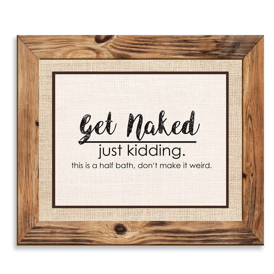 Get Naked-Just Kidding-This Is a Half Bath- Funny Bathroom Sign- 10 x 8" -Rustic Distressed Wall Print-Ready to Frame. Humorous Decor Perfect for Guest Bathroom! Great Novelty Housewarming Gift!