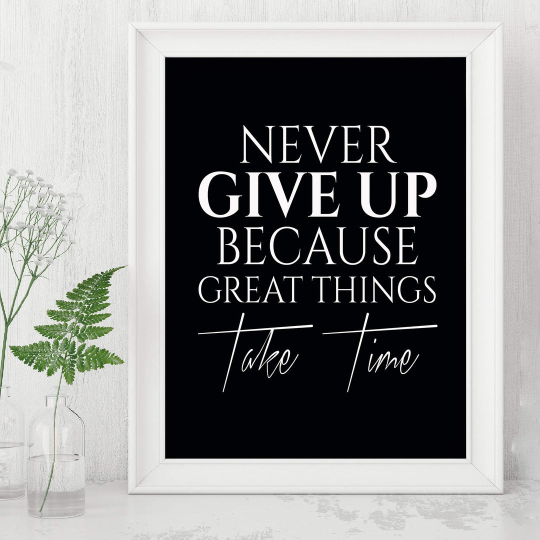 ?Never Give Up-Great Things Take Time? Motivational Quotes Wall Art -8 x 10" Typographic Poster Print-Ready to Frame. Inspirational Home-Office-School-Dorm-Gym Decor. Great Sign for Motivation!