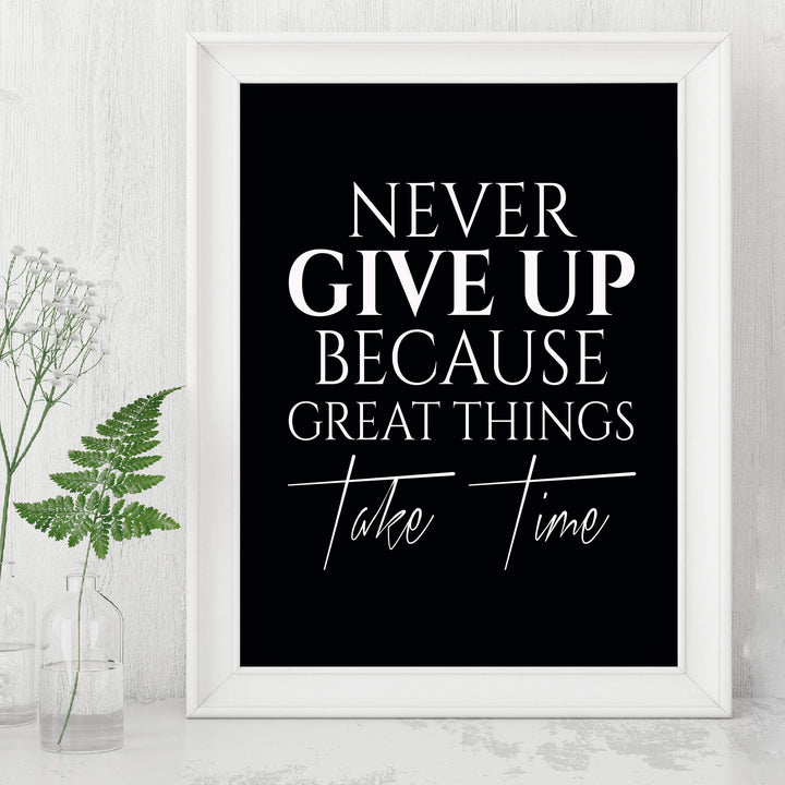 ?Never Give Up-Great Things Take Time? Motivational Quotes Wall Art -8 x 10" Typographic Poster Print-Ready to Frame. Inspirational Home-Office-School-Dorm-Gym Decor. Great Sign for Motivation!