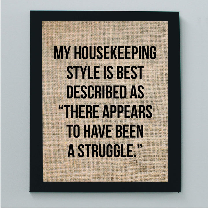Housekeeping Style Is-Appears to Have Been a Struggle Funny Wall Sign-8 x 10" Rustic Typographic Art Print-Ready to Frame. Humorous Family Decor for Home-Farmhouse. Great Welcome Sign and Fun Gift!