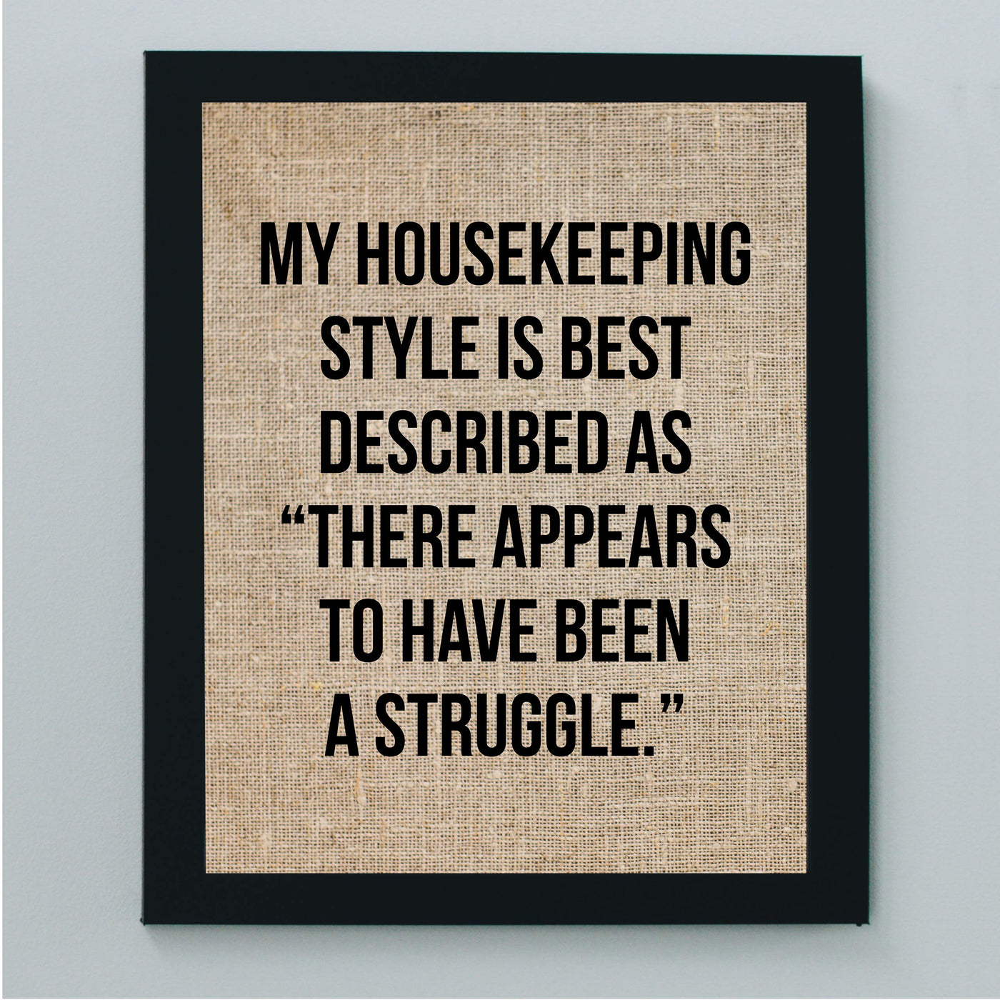 Housekeeping Style Is-Appears to Have Been a Struggle Funny Wall Sign-8 x 10" Rustic Typographic Art Print-Ready to Frame. Humorous Family Decor for Home-Farmhouse. Great Welcome Sign and Fun Gift!