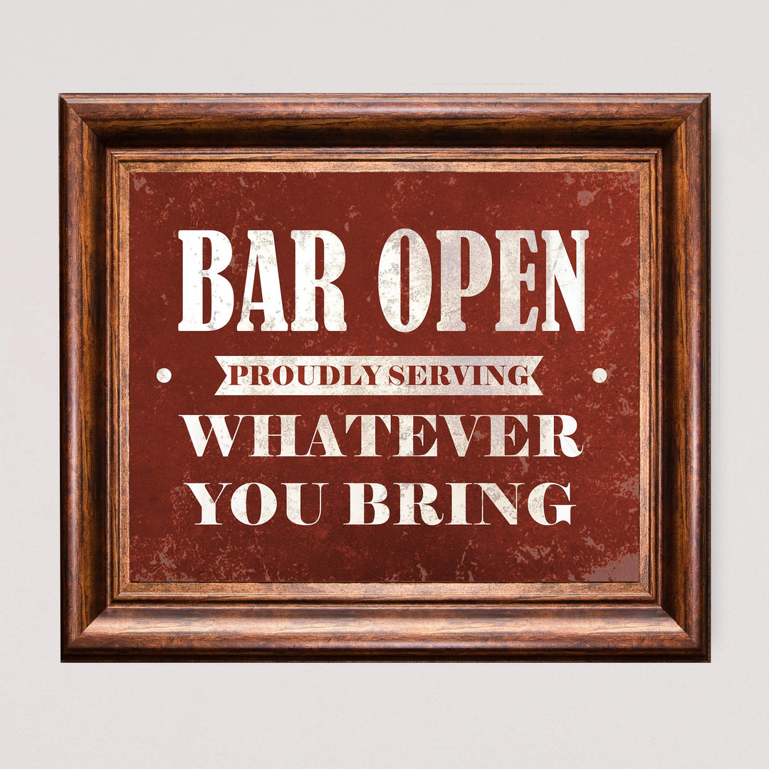 Bar Open-Proudly Serving Whatever You Bring Funny Beer &amp; Alcohol Sign -10 x 8" Wall Art Print-Ready to Frame. Humorous Home-Patio-Garage-Shop Decor. Fun Man Cave Decoration! Printed On Photo Paper.