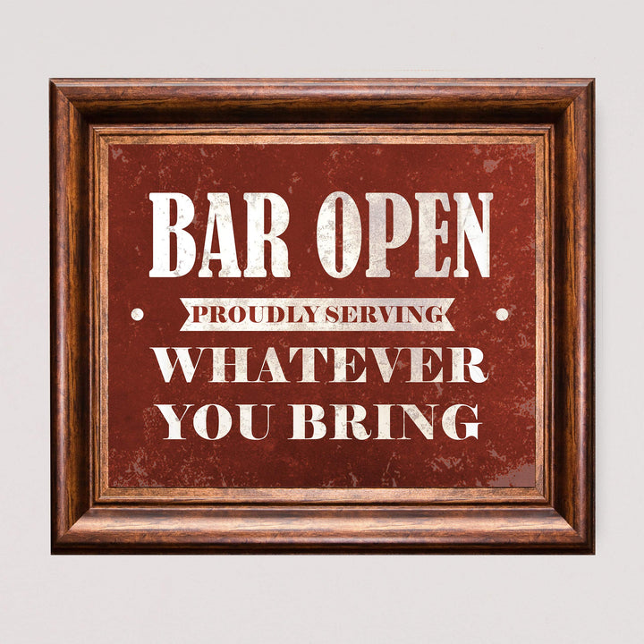 Bar Open-Proudly Serving Whatever You Bring Funny Beer &amp; Alcohol Sign -10 x 8" Wall Art Print-Ready to Frame. Humorous Home-Patio-Garage-Shop Decor. Fun Man Cave Decoration! Printed On Photo Paper.