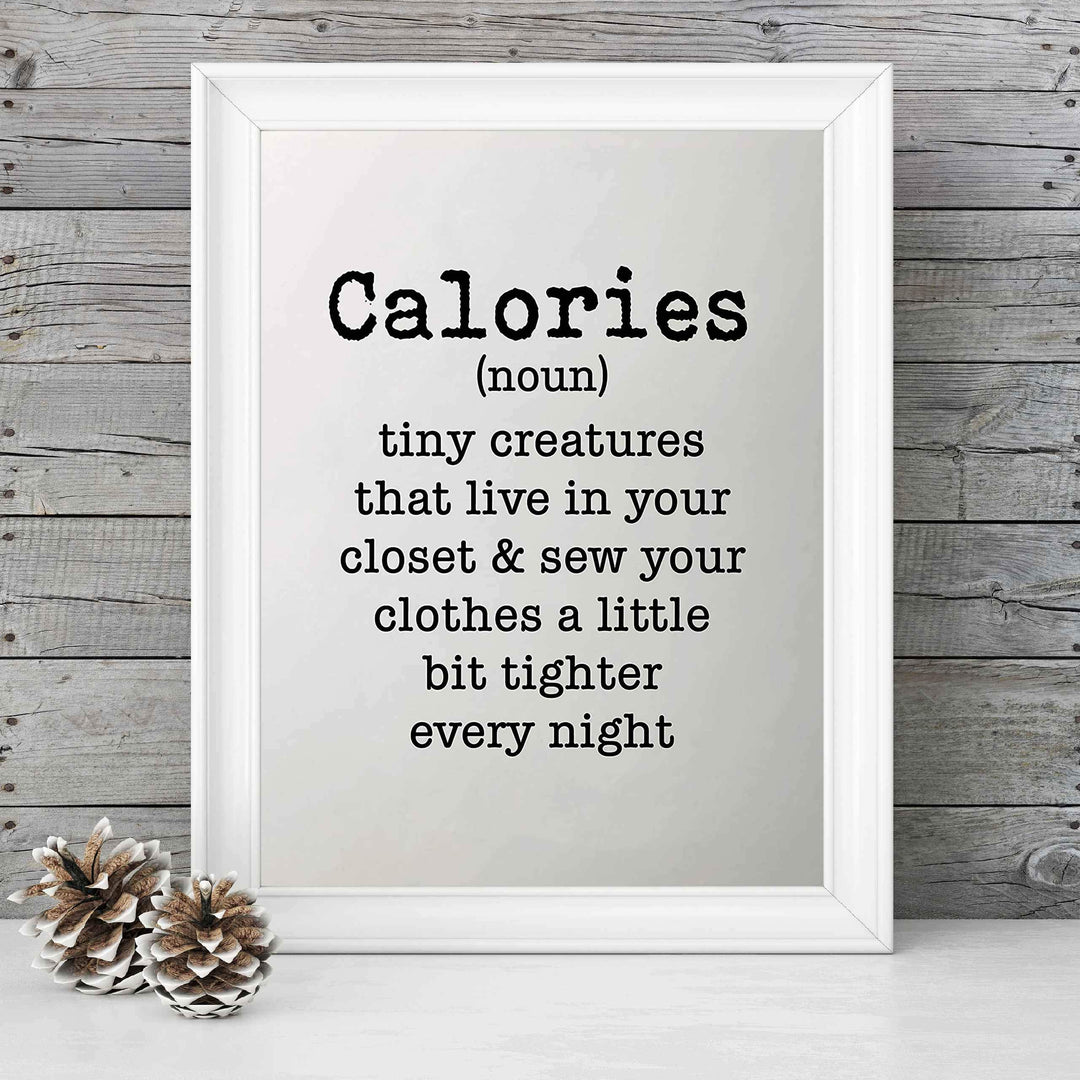 Calories-Tiny Creatures That Sew Clothes Tighter- Funny Wall Art Sign - 8 x 10" Humorous Typographic Poster Print-Ready to Frame. Home-Kitchen-Office-Restaurant-Cafe Decor. Fun Gift for All!
