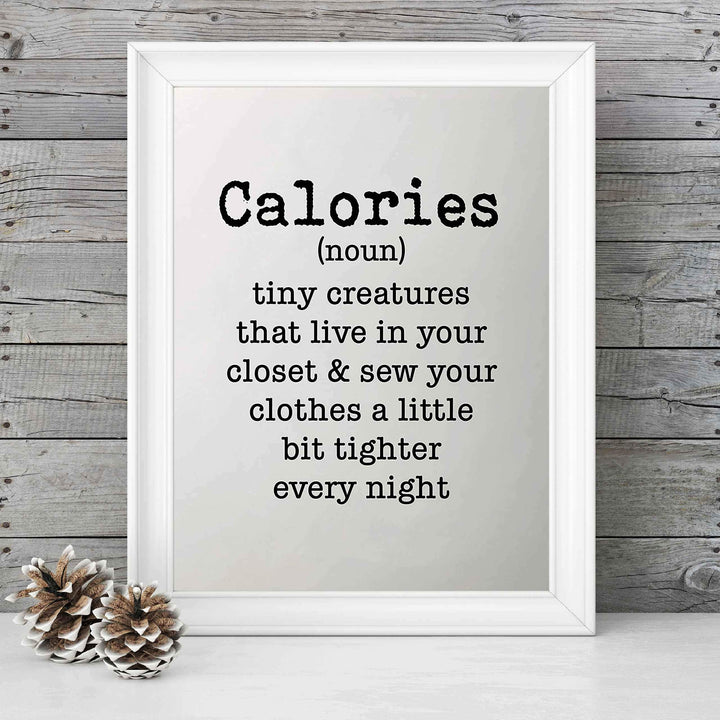 Calories-Tiny Creatures That Sew Clothes Tighter- Funny Wall Art Sign - 8 x 10" Humorous Typographic Poster Print-Ready to Frame. Home-Kitchen-Office-Restaurant-Cafe Decor. Fun Gift for All!