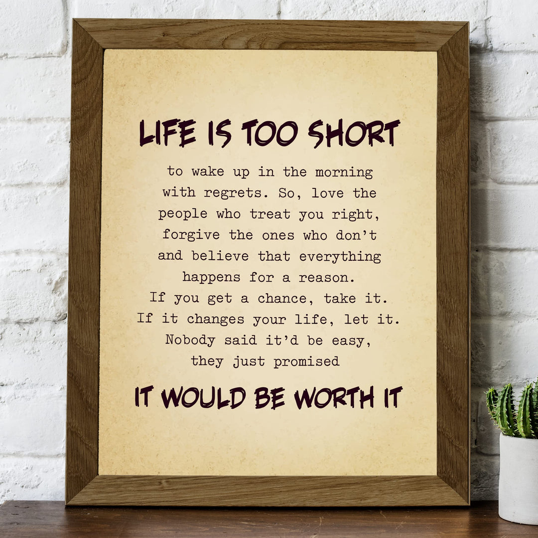 Life Is Too Short, Worth It Inspirational Quotes Wall Art Sign -8 x 10" Motivational Picture Print -Ready to Frame. Positive Decoration for Home-Office-Classroom Decor. Great Gift for Inspiration!