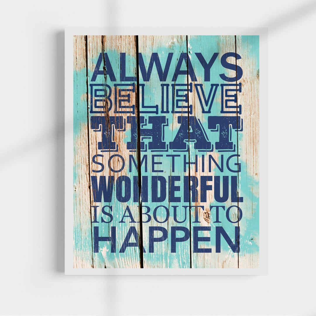 ?Always Believe Something Wonderful Is About to Happen?-Motivational Quotes Wall Art-11 x 14" Nautical Poster Print w/Replica Wood Design-Ready to Frame. Home-Office-Beach Decor. Printed on Paper.