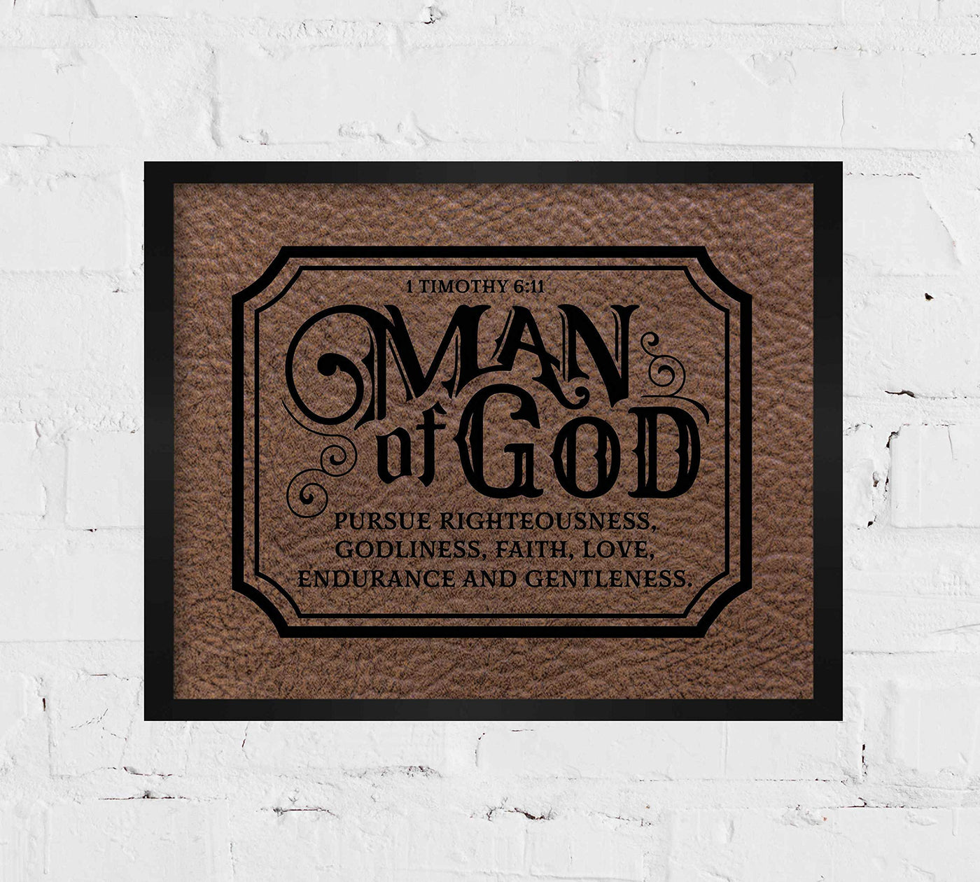 Man of God-Pursue Godliness-Faith-Gentleness- 1 Timothy 6:11 Bible Verse Wall Art-10 x 8"-Motivational Scripture Wall Print-Ready to Frame. Ideal Home-Office-Church-Man Cave D?cor. Perfect for Dad!