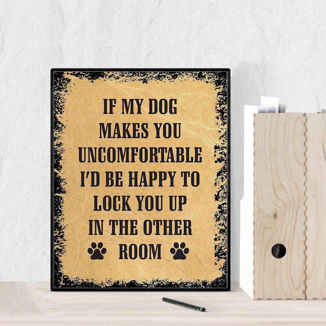If My Dog Makes You Uncomfortable Funny Dog Sign -8 x 10" Distressed Wall Art Print-Ready to Frame. Humorous Wall Print for Home-Kitchen-Office-Vet&