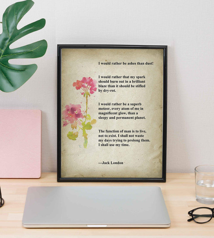 I Would Rather Be Ashes Than Dust-Jack London Inspirational Quotes Wall Art -8 x 10" Distressed Floral Poster Print-Ready to Frame. Home-Office-Motivational Decor. Great Gift &amp; Life Lesson!