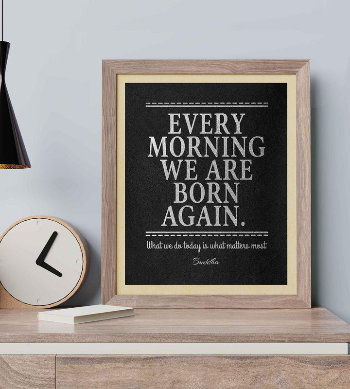 Buddha-"Every Morning We Are Born Again" Spiritual Quotes Wall Art- 8x10" Modern Inspirational Wall Print-Ready to Frame. Motivational Home-Studio-Office Decor. Great Zen Gift &amp; Encouraging Reminder!