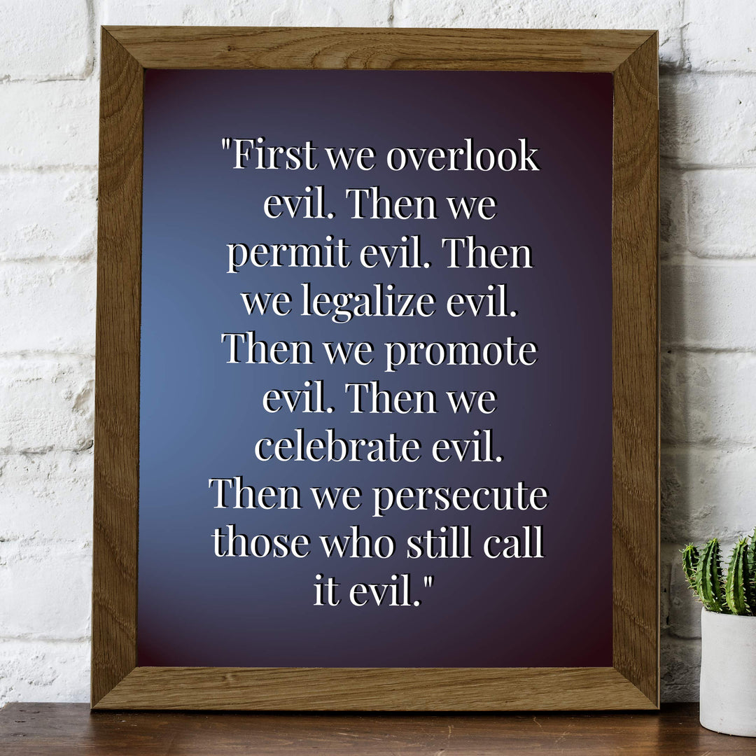 First We Overlook Evil-Then We Permit Evil- 8 x 10" Political Freedom Wall Decor-Ready to Frame. Inspirational Pro-American Poster Print for Home-Office-Garage-Bar-Cave Decor. Great Reminder!