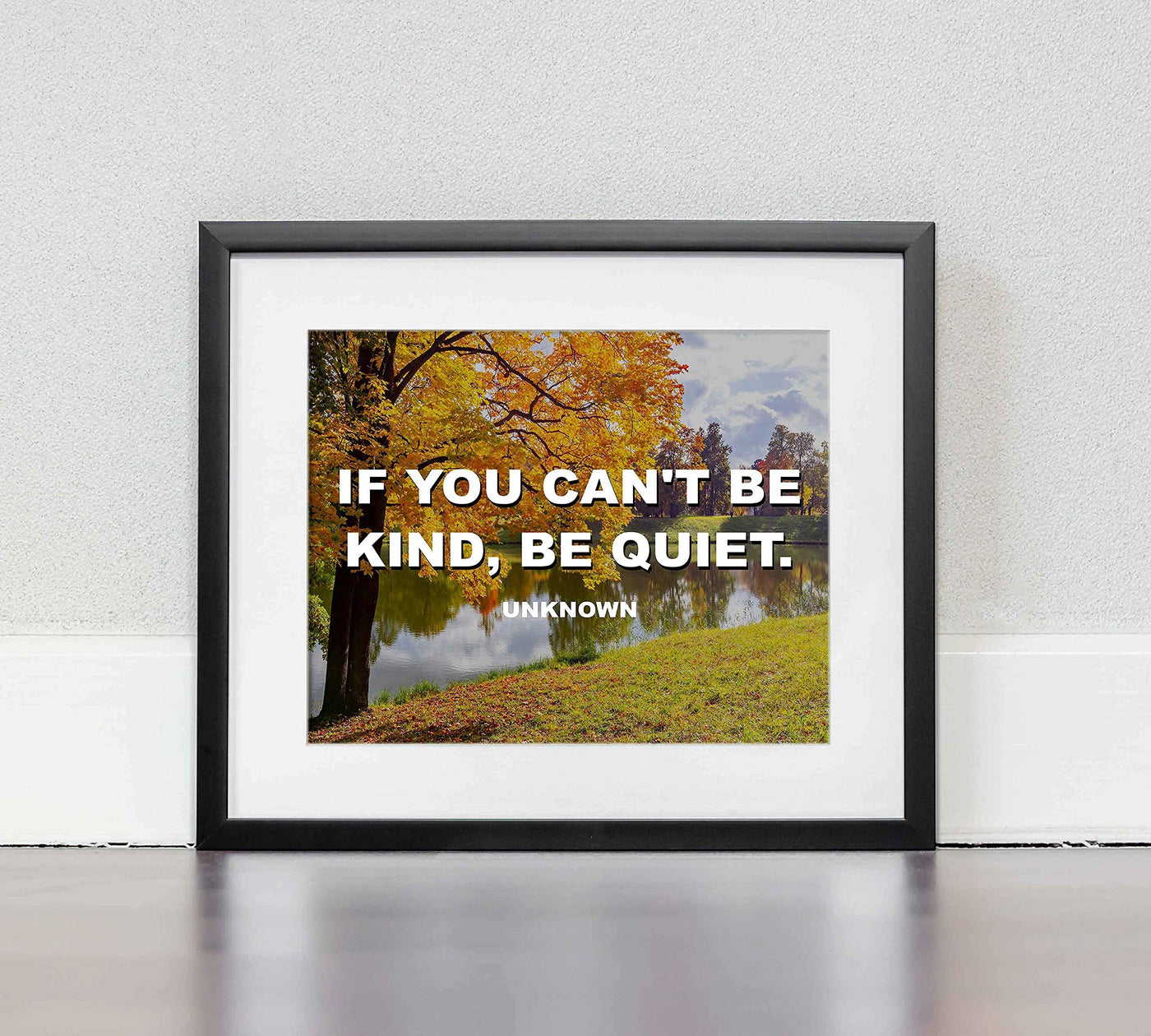 If You Can't Be Kind, Be Quiet Inspirational Wall Art-8 x 10" Beautiful Autumn Landscape with Typographic Art Print-Ready to Frame. Home-Office-School D?cor. Motivational Quote to Inspire Kindness.