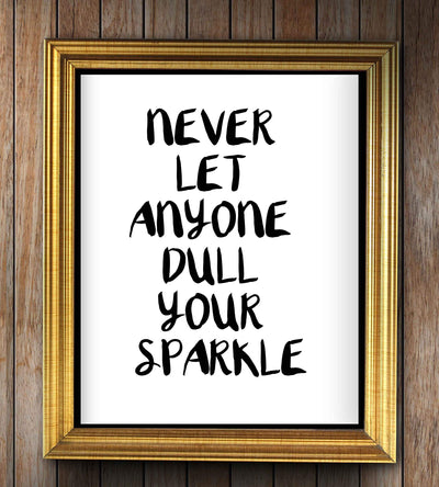 Never Let Anyone Dull Your Sparkle Inspirational Quotes Wall Sign-8 x 10" Modern Typographic Art Print-Ready to Frame. Home-Office-Studio-Desk-School Decor. Great Motivational Gift. Just Be You!