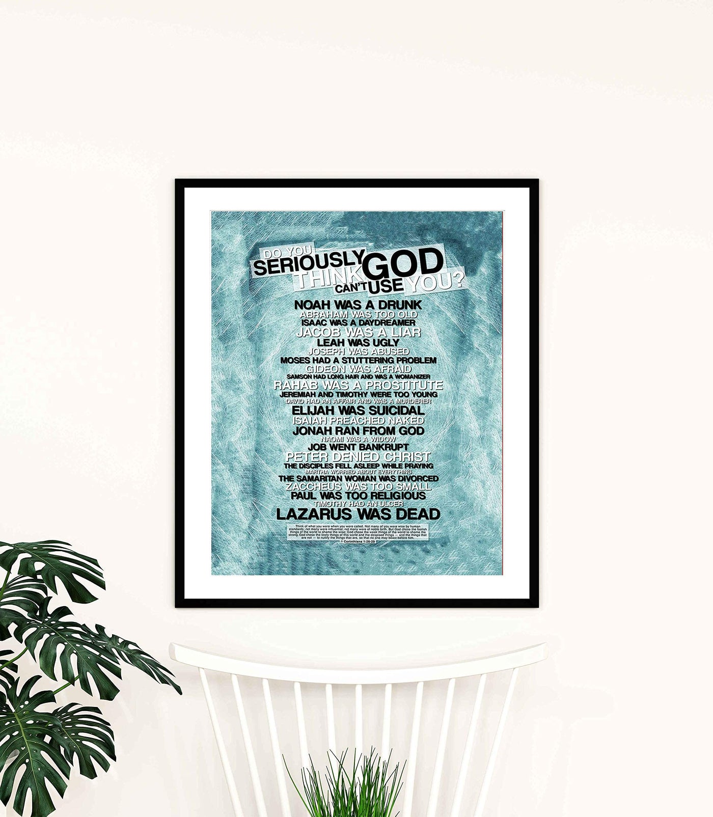 Do You Seriously Think God Can't Use You?-Christian Poster Print-11 x 14"-Bible Wall Art-Ready to Frame. Home-Office-Church D?cor. Abstract Christian Decorations. Inspiring Role Call of God's Picks!