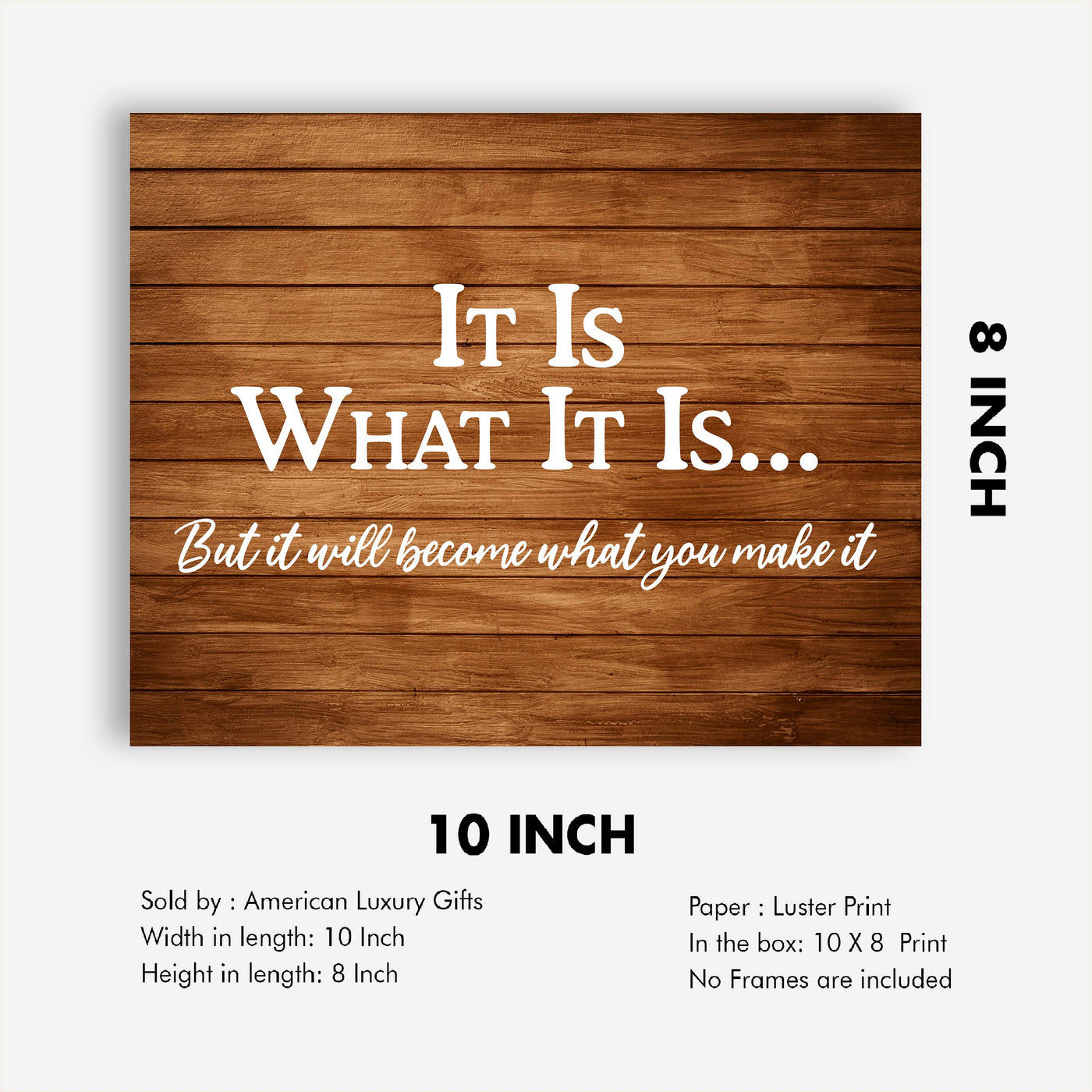 ?It Will Become What You Make It? Motivational Wall Art-10 x 8" Replica Wood Design Poster Print-Ready to Frame. Inspirational Home-Office-School-Dorm Decor. Perfect for Motivation! Printed on Paper.