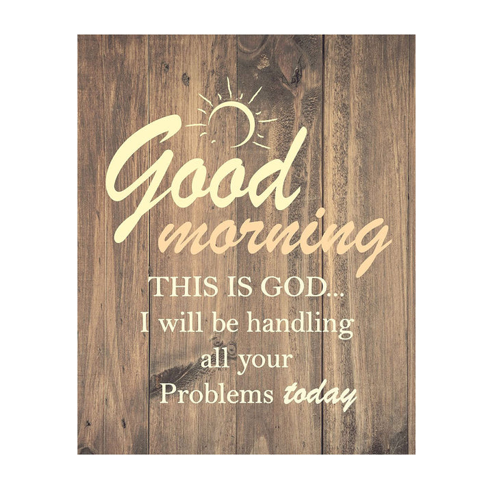 Good Morning-This Is God-I Will Handle All Your Problems Today 8 x 10 Spiritual Wall Decor. Modern Typographic Print-Ready to Frame. Home-Office D?cor. Great Christian Gifts. Reminder To Trust Him.
