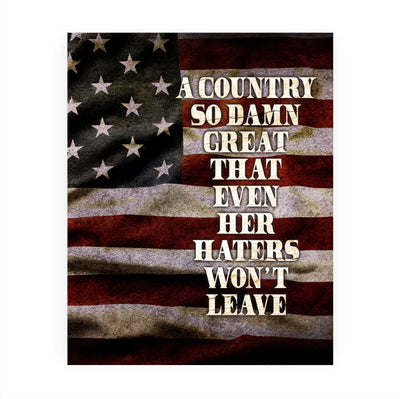 Country So Great Even Haters Won't Leave-Rustic American Flag Wall Art -8x10" Patriotic USA Pride Print -Ready to Frame. Home-Office-Bar-Cave Decor! Great Gift for Military-Veterans & All Patriots!